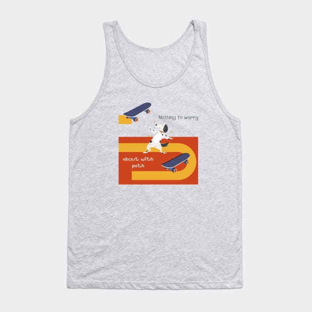 No Worry Dog Skateboard With His Path Gift Tank Top by IU99